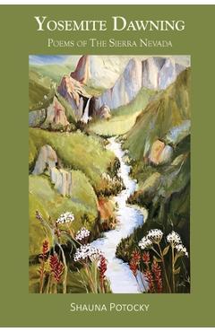 Poza produsului Yosemite Dawning: Poems of the Sierra Nevada - Shauna Potocky