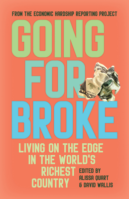 Going for Broke: Living on the Edge in the World's Richest Country - Alissa Quart