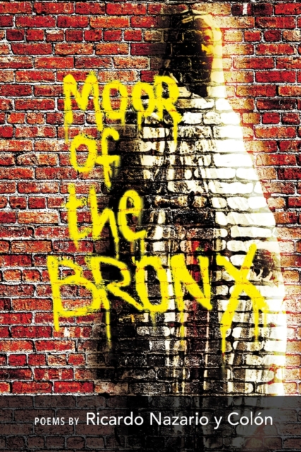 The Moor of The Bronx - Ricardo Nazario Y. Colón
