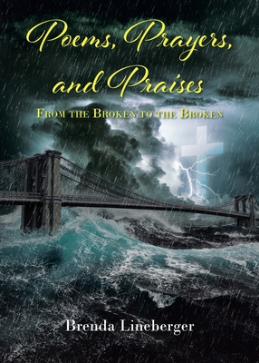 Poems, Prayers, and Praises: From the Broken to the Broken - Brenda Lineberger