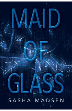 Coperta cărții 'Maid of Glass - Sasha Madsen'