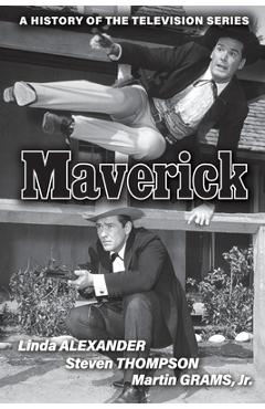 Maverick: A History of the Television Series - Linda Alexander
