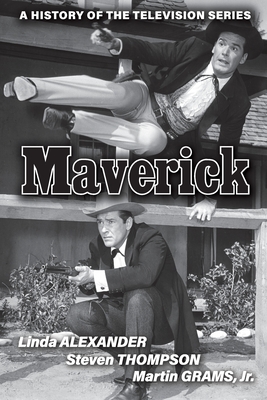 Maverick: A History of the Television Series - Linda Alexander