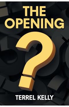 Coperta cărții 'The Opening - Terrel Kelly'