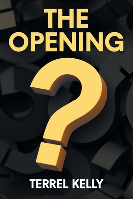 The Opening - Terrel Kelly