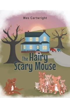 Coperta cărții 'The Hairy Scary Mouse - Wes Cartwright'