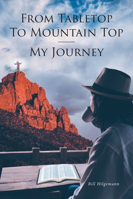 From Tabletop To Mountain Top: My Journey - Bill Hilgemann