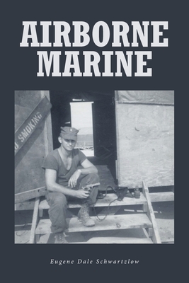 Airborne Marine - Eugene Dale Schwartzlow