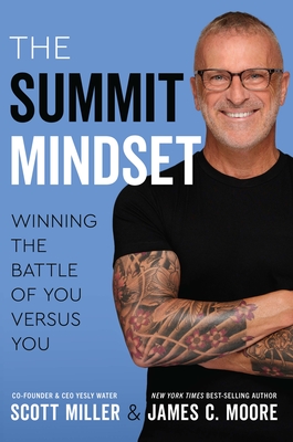 Coperta cărții 'The Summit Mindset: Winning the Battle of You Versus You - Scott Miller'