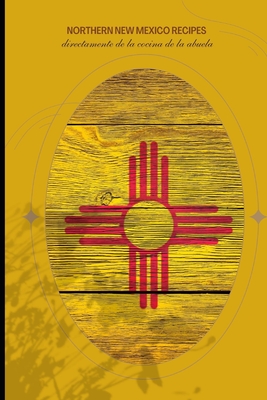 Northern New Mexico Recipes: Volume 1 - David Romero