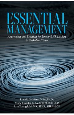 Coperta cărții 'Essential Management: Approaches and Practices for Line and HR Leaders in Turbulent Times - Mba Gribbins'
