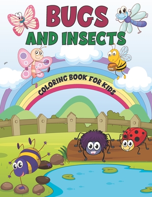 Bugs and Insects Coloring Book for Kids: A Fun Coloring Book of Bugs And Insects For toddlers, Preschool and Kindergarten- Backyard Bugs Book for Todd - Sd Art