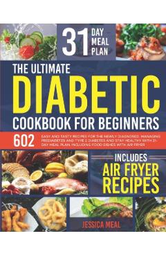 Coperta cărții 'The Ultimate Diabetic Cookbook for Beginners: 602 Easy and Tasty Recipes For the Newly Diagnosed. Managing Prediabetes'