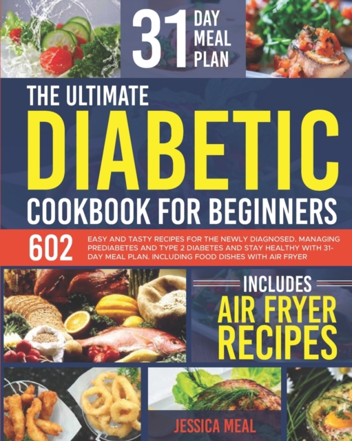 Coperta cărții 'The Ultimate Diabetic Cookbook for Beginners: 602 Easy and Tasty Recipes For the Newly Diagnosed. Managing Prediabetes'