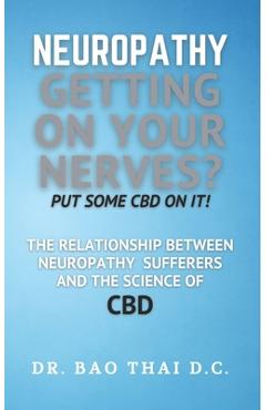 Coperta cărții 'Neuropathy Getting On Your Nerves? Put Some CBD on it!: The relationship between neuropathy sufferers and the science'