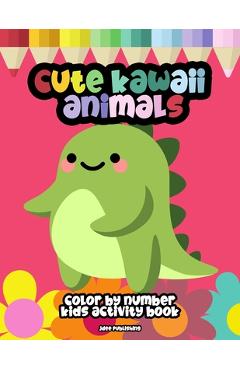 Coperta cărții 'Cute Kawaii Animals: Color By Numbers, Stress Free Meditation Activity Book For Kids Of All Ages (50 Super Adorable'