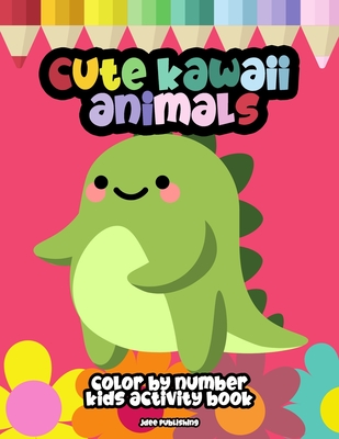 Cute Kawaii Animals: Color By Numbers, Stress Free Meditation Activity Book For Kids Of All Ages (50 Super Adorable Pets) - Jdee Publishing