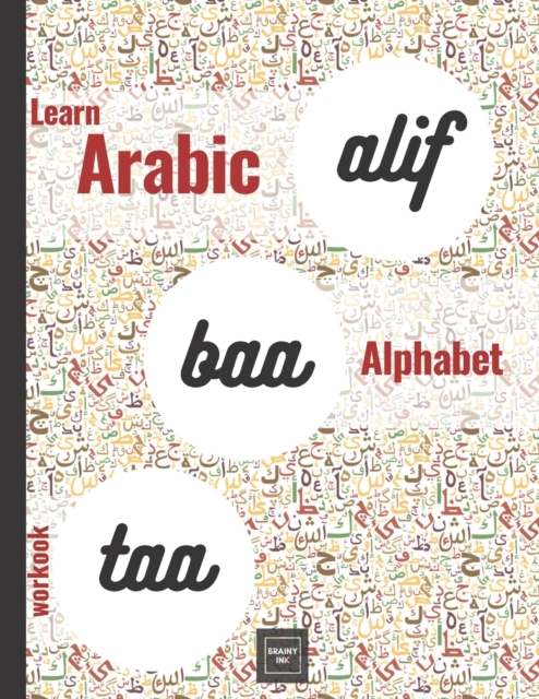 Alif Baa Taa Learn Arabic Alphabet Workbook: Practice the Writing of Arabic Letters Adult Book for Beginners ( Arabic Left to Right Version) - Hamid Haqoune