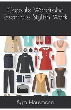 Coperta cărții 'Capsule Wardrobe Essentials: Stylish Work - Kym Hausmann'