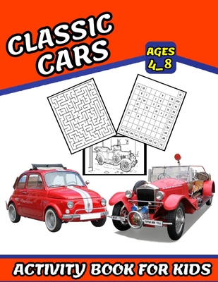 Classic Cars Activity book for kids: Coloring, Numbers Blocks, Mazes and More for ages 4_8 (Fun and exciting activities for kids) - Salheddine Activity Book