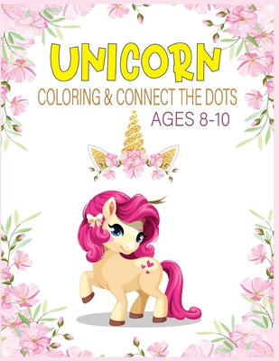 Unicorn Coloring & Connect the dots ages 8-10: Activity Book For kids - Nitu Publishing