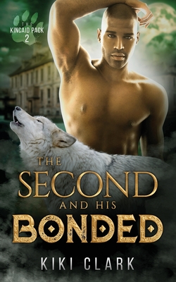 The Second and His Bonded (Kincaid Pack Book 2) - Kiki Clark