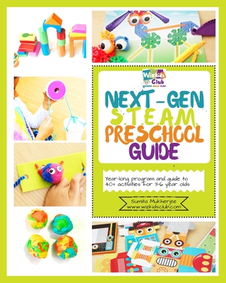 Next-Gen STEAM Preschool Guide: Year-long program and guide to 40+ activities for 3-6 year olds - Sumita Mukherjee