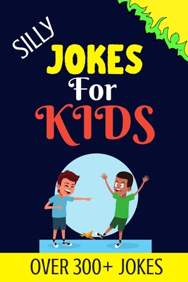 Silly Jokes For Kids: Kids Joke books ages 5-12 - Zohura Khatun