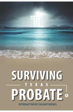 Coperta cărții 'Surviving Texas Probate: A Practical Guide to Surviving Dying in Texas - Wiewel Law Firm'