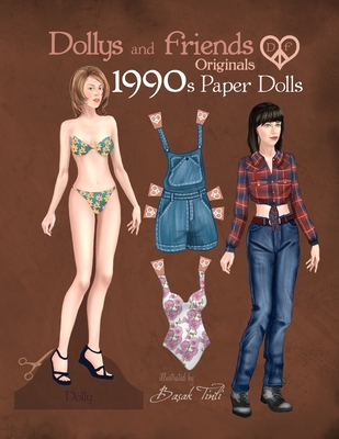 Dollys and Friends Originals 1990s Paper Dolls: Vintage Fashion Dress Up Paper Doll Collection with Iconic Nineties Retro Looks - Basak Tinli