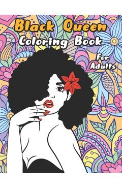Black Queen Coloring Book: An Adult Coloring Book For The Badass Black Women - Frex Press