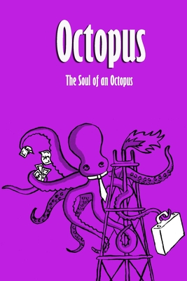Octopus: The Soul of an Octopus: Scientific Guide to the Oceans - James Myers