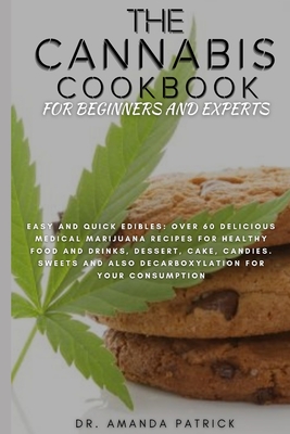 Coperta cărții 'The Cannabis Cookbook for Beginners and Experts: Easy and Quick Edibles: Over 60 Delicious Medical Marijuana Recipes'
