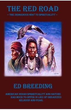 Poza produsului The Red Road: The Indigenous Way to Spirituality - Ed Breeding