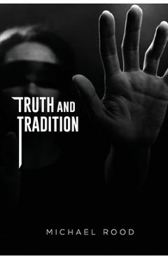 Coperta cărții 'Truth and Tradition - Michael John Rood'