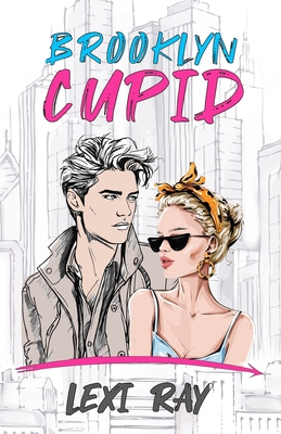 Brooklyn Cupid: A Hidden Identity Roommate Romance - Lexi Ray
