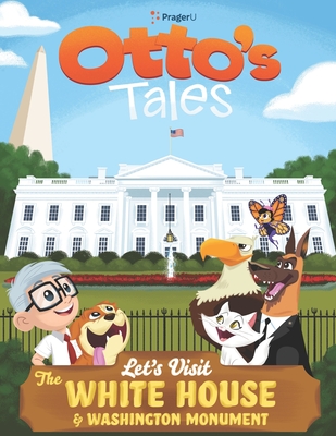 Otto's Tales: Let's Visit the White House & Washington Monument - Prageru