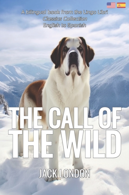 The Call of the Wild (Translated): English - Spanish Bilingual Edition - Lingo Libri