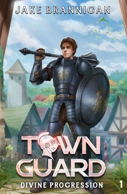 Town Guard: A LitRPG Adventure - Jake Brannigan