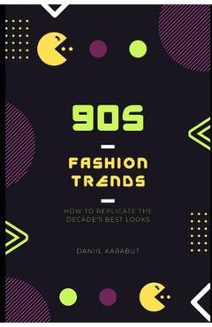 90s Fashion Trends: How to Replicate the Decade's Best Looks - Daniil Karabut