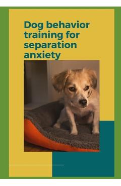 Poza produsului Dog behavior training for separation anxiety - Paul Fink