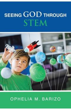 Coperta cărții 'Seeing God Through STEM - Ophelia M. Barizo'