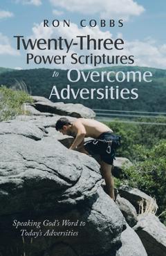 Coperta cărții 'Twenty-Three Power Scriptures to Overcome Adversities: Speaking God's Word to Today's Adversities - Ron Cobbs'