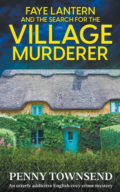 Faye Lantern and the Search for the Village murderer - Penny Townsend