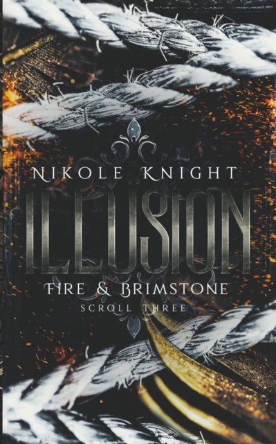 Illusion: Fire & Brimstone Scroll 3 - Nikole Knight