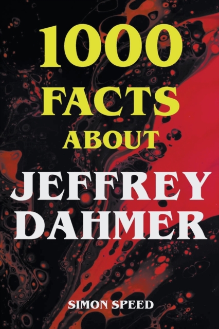 1000 Facts About Jeffrey Dahmer - Simon Speed