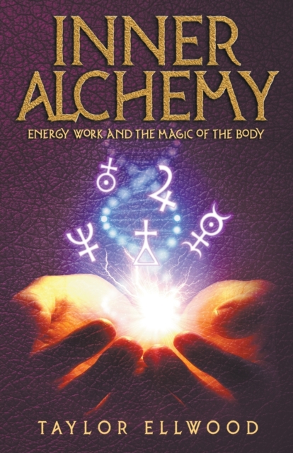 Inner Alchemy Energy Work and The Magic of the Body - Taylor Ellwood