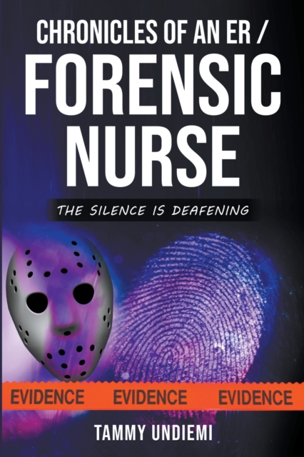 Chronicles of an ER/Forensic Nurse - Tammy Undiemi