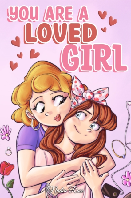 You are a Loved Girl: A Collection of Inspiring Stories about Family, Friendship, Self-Confidence and Love - Special Art Stories