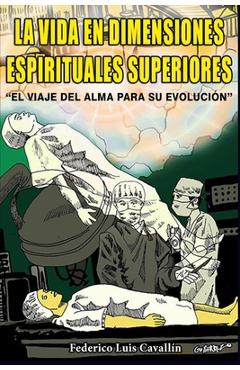 Coperta cărții 'La Vida En Dimensiones Espirituales Superiores: El Viaje Del Alma Para Su Evolución - Federico Luis Cavallin'